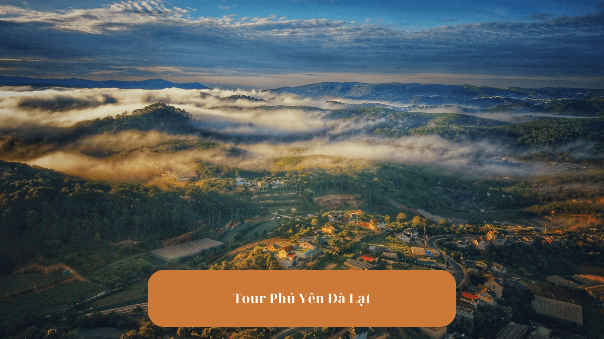 Tour Phú Yên Đà Lạt
