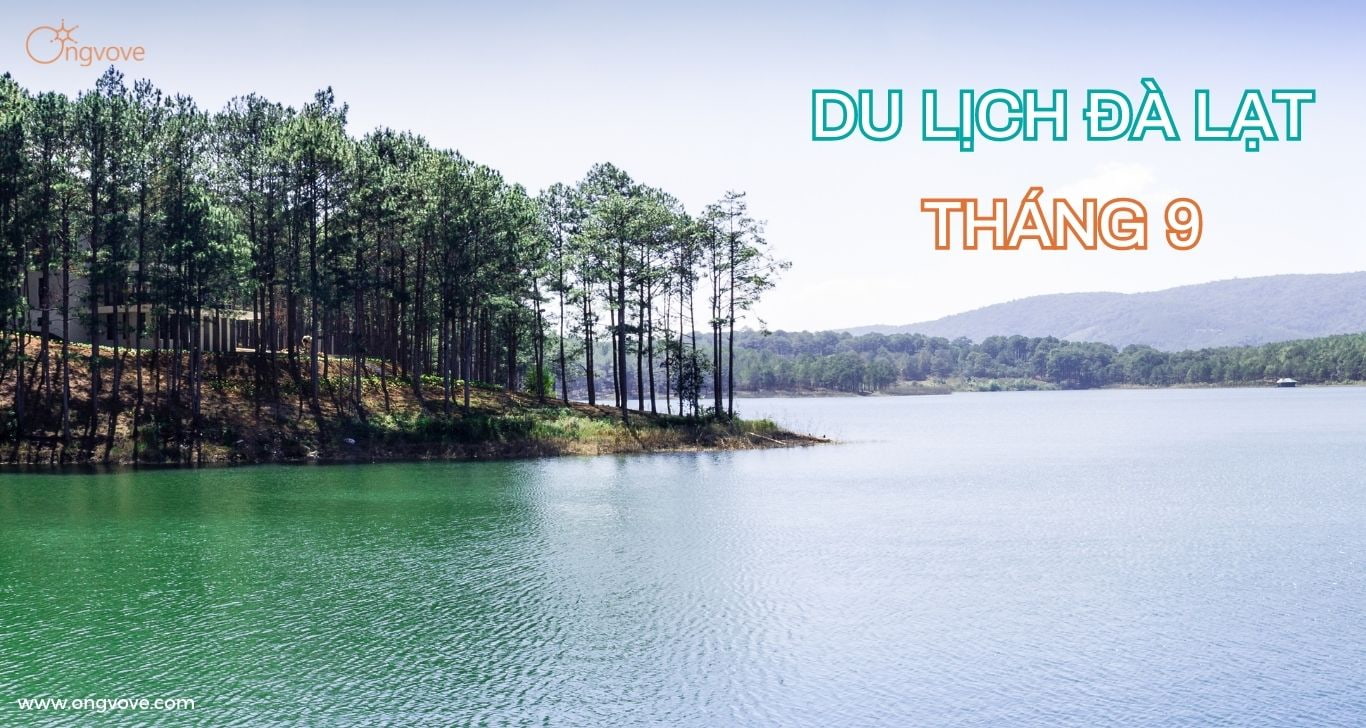 Những điểm nổi bật “ bỏ túi” khi đi du lịch Đà Lạt tháng 9