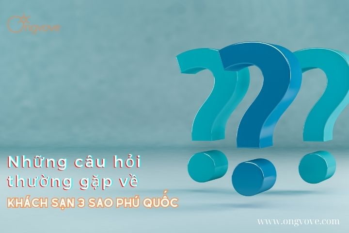 Những câu hỏi thường gặp về resort 3 sao Phú Quốc