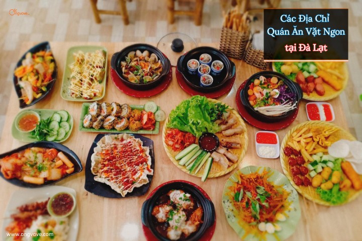 Các Địa Chỉ Quán Ăn Vặt Ngon Ở Đà Lạt